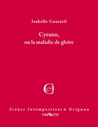 Isabelle Cousteil - Cyrano ou la maladie de gloire.