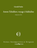 Gérald Stehr - Anton Tchékhov, voyage à Sakhaline.