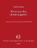 Virginie Berling - Nietzsche, "Je suis en guerre" - Adaptation libre des lettres de Nietzsche à sa soeur Elisabeth (1885-1889).