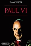 Yves Chiron - Paul VI - Le pape écartelé.