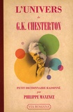 Philippe Maxence - L'univers de G.K. Chesterton - Petit dictionnaire raisonné.