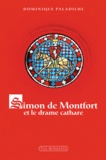 Dominique Paladilhe - Simon de Montfort et le drame cathare.
