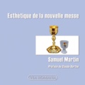 Samuel Martin - Esthétique de la nouvelle messe.