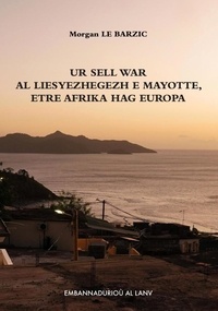 Morgan Le Barzic - Ur sell war al liesyezhegezh e Mayotte, etre Afrika hag Europa.