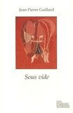 Jean-Pierre Guillard - Sous vide - Journal d'une anosmie.