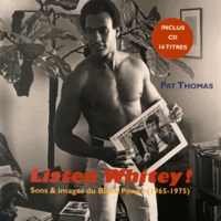 Pat Thomas - Listen Whitey ! - Sons & images du Black Power (1965-1975). 1 CD audio