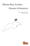 Alberto Ruy Sanchez - Dossier Akhmatova - La voyageuse du monde intérieur.