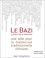 Philippe Bonin et Thierry Lautard - Le Bazi - Une aide pour la médecine traditionnelle chinoise.