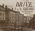 Christophe Belser - Brive - Il y a 100 ans, en cartes postales anciennes.