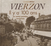 Christophe Belser - Vierzon - Il y a 100 ans en cartes postales anciennes.