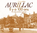 Christophe Belser - Aurillac - Il y a 100 ans en cartes postales anciennes.