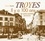 Fabienne Texier - Troyes - Il y a 100 ans en cartes postales anciennes.