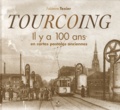 Fabienne Texier - Tourcoing - il y a 100 en cartes postales anciennes.