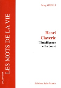 Marg Geehli - Henri Claverie - L'intelligence et la bonté.