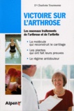 Charlotte Tourmente - Victoire sur l'arthrose - Les nouveaux traitements de l'arthrose et de l'arthrite.