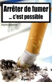 Brigitte Karleskind - Arrêter de fumer... c'est possible.