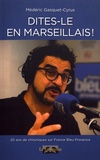 Médéric Gasquet-Cyrus - Dites-le en marseillais ! - Chroniques radiophoniques.