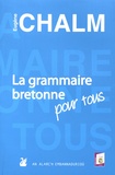 Eugène Chalm - La grammaire bretonne pour tous.