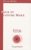 Edgar Morin - Pour et contre Marx.
