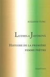 Suzanne Tunc - Ludmila Javorova - Histoire de la première femme prêtre.