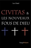 Luc Chatel - Civitas & les nouveaux fous de Dieu.