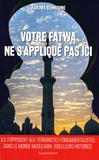 Karima Bennoune - Votre fatwa ne s'applique pas ici - Histoires inédites de la lutte contre le fondamentalisme musulman.