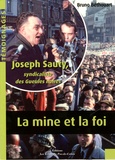 Bruno Béthouart - La mine et la foi - Joseph Sauty, syndicaliste des Gueules noires.