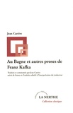 Jean Carrive - Au Bagne et autres proses de Franz Kafka.