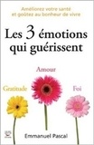 Emmanuel Pascal - Les 3 émotions qui guérissent.