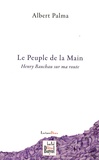 Albert Palma - Le Peuple de la Main - Henry Bauchau sur ma route - Journal 2001-2006 (extraits).