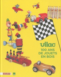 Dorothée Charles - Vilac, 100 ans de jouets en bois.