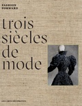 Pierre Bergé et Olivier Gabet - Trois siècles de mode - Fashion Forward.