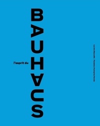 Nicholas Fox Weber et Jean-Louis Gaillemin - L'esprit du Bauhaus.