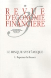 Hans-Helmut Kotz et Gilles Vaysset - Revue d'économie financière N° 100/2010 : Le risque systémique - Tome 1, Repenser la finance.