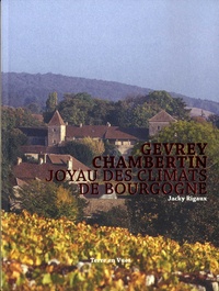 Jacky Rigaux - Gevrey-Chambertin joyau des climats de bourgogne.