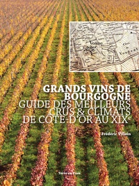 Frédéric Villain - Grands vins de Bourgogne - Guide des meilleurs Crus et Climats de Côte d'Or au XIXe siècle.