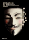 Ariel Kyrou - Révolutions du Net - Ces anonymes qui changent le monde.