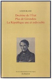 Louis Blanc - Doctrine de l'Etat ; Plus de Girondins ; La république une et indivisible.