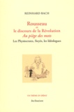 Reinhard Bach - Rousseau et le discours de la Révolution - Au piège des mots - Les Physiocrates, Sieyès, les Idéologues.