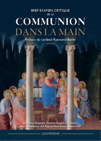 Jean-Pierre Maugendre et Grégoire de Guillebon - Bref examen critique de la Communion dans la main.