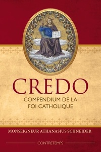 Athanasius Schneider - Credo - Compendium de la Foi catholique.