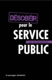  Les Désobéissants - Désobéir pour le service public.