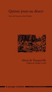 Alexis de Tocqueville - Quinze jours au désert - Suivi de Course au lac Oneida.