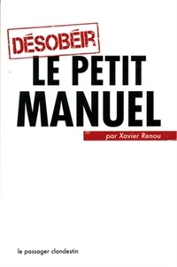 Xavier Renou - Désobéir, le petit manuel.