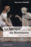 Geneviève Fraisse - La fabrique du féminisme.