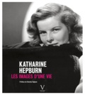 Pierre-Henri Verlhac - Katharine Hepburn - Les images d'une vie.