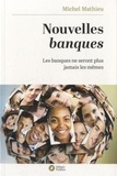 Michel Mathieu - Nouvelles banques - Les banques ne seront plus jamais les mêmes.