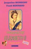 Jacqueline Monsigny et Frank Bertrand - Prodigieuse Elizabeth II - Journal secret.