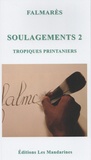  Falmarès - Soulagements - Tome 2, Tropiques printaniers.