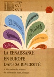 Lioudmila Chvedova et Michel Deshaies - La Renaissance en Europe dans sa diversité - Tome 3, Circulation des hommes, des idées et des biens, héritages.